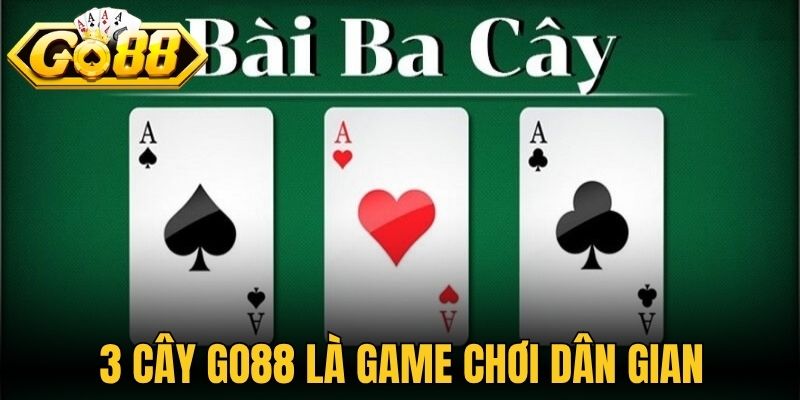 3 cây Go88 là game chơi  dân gian