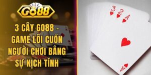 3 Cây Go88 - Game Lôi Cuốn Người Chơi Bằng Sự Kịch Tính