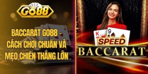 Baccarat Go88 - Cách Chơi Chuẩn Và Mẹo Chiến Thắng Lớn