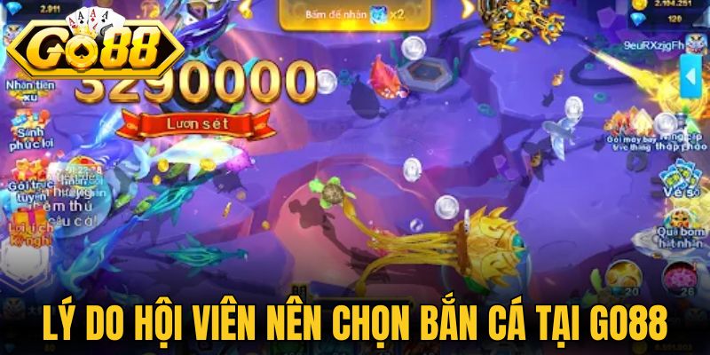 Lý do hội viên nên chọn trải nghiệm bắn cá tại Go88