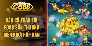 Bắn Cá Thần Tài Go88 - Săn Thưởng Biển Khơi Hấp Dẫn Nhất