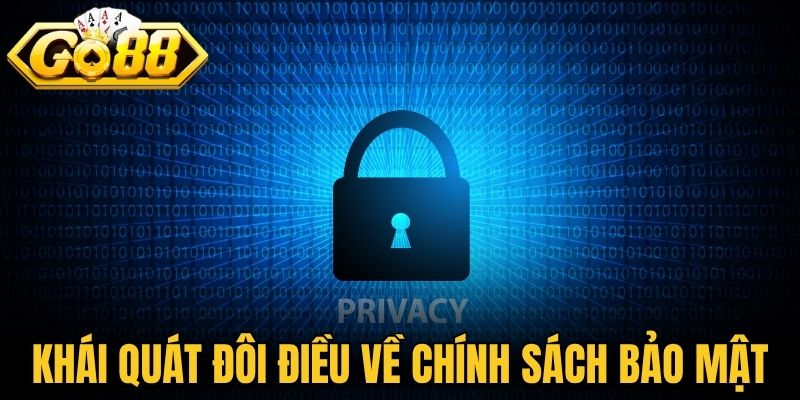 Chính Sách Bảo Mật Go88 - Đảm Bảo An Toàn Dữ Liệu 100% 1 Khái quát đôi điều về chính sách bảo mật