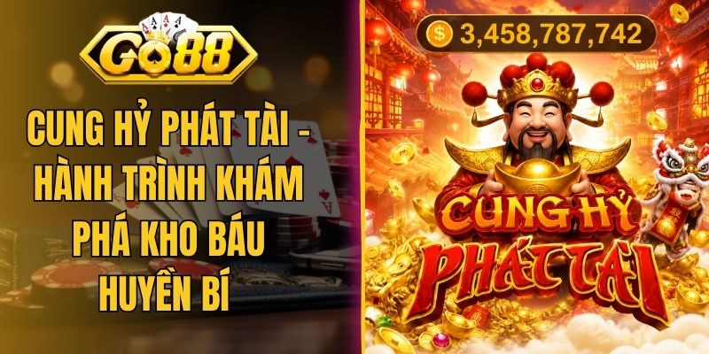 Cung Hỷ Phát Tài - Hành Trình Khám Phá Kho Báu Huyền Bí