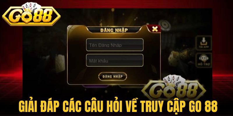 Tổng hợp và giải đáp các câu hỏi về truy cập Go 88