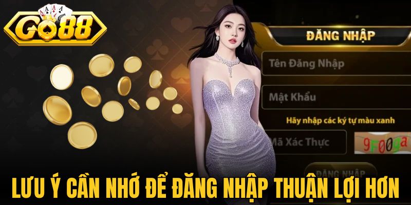 Lưu ý cần nhớ để đăng nhập thuận lợi hơn