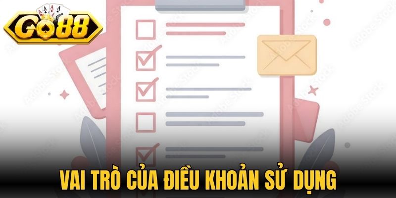 Điều Khoản Sử Dụng Go88 Dành Cho Mọi Hội Viên Tham Gia 1 Vai trò của bộ chính sách điều khoản sử dụng