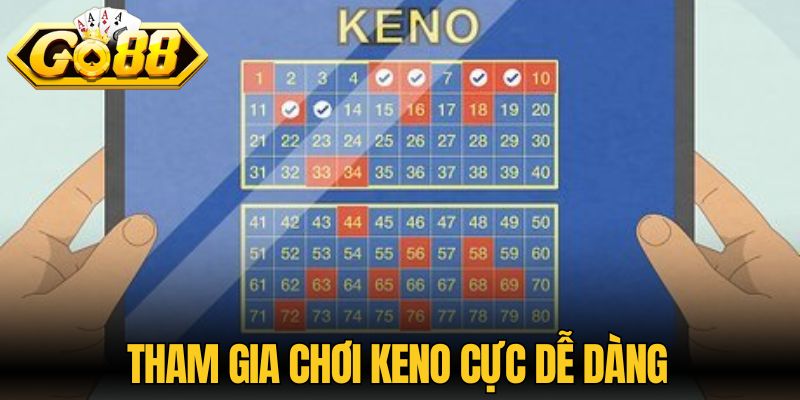 Tham gia chơi Keno cực dễ dàng
