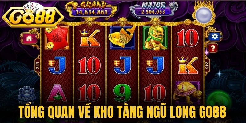 Tổng quan về kho tàng ngũ long Go88 