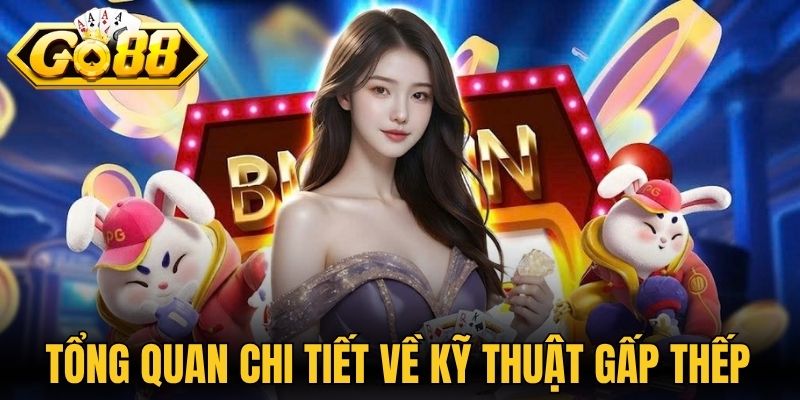 Tổng quan chi tiết về kỹ thuật gấp thếp 
