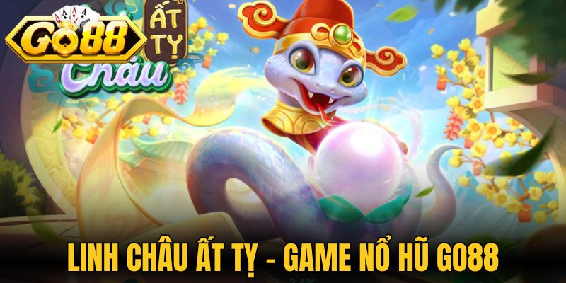 Linh châu Ất Tỵ - Game nổ hũ Go88 phong thủy tài lộc