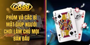 Phỏm Và Các Bí Mật Giúp Người Chơi Làm Chủ Mọi Bàn Đấu
