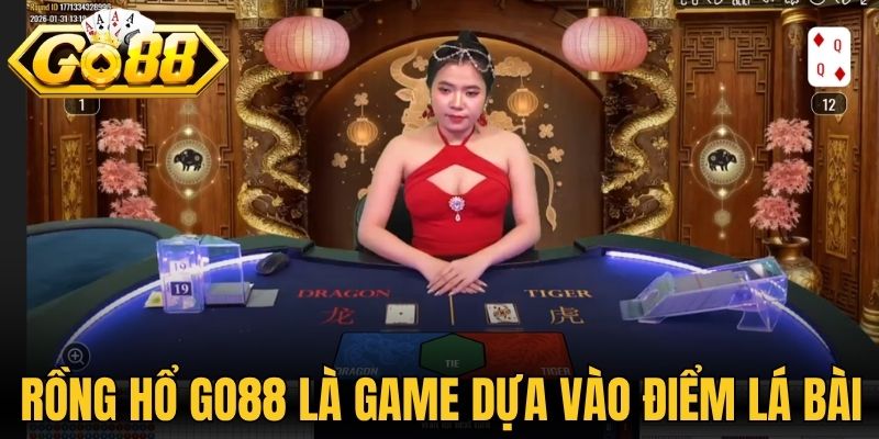 Rồng Hổ Go88 - Siêu Phẩm Giải Trí Kiếm Tiền Tỷ Cực Dễ 1 Rồng hổ Go88 là game dựa vào điểm lá bài