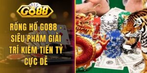 Rồng Hổ Go88 - Siêu Phẩm Giải Trí Kiếm Tiền Tỷ Cực Dễ