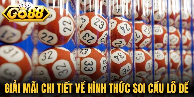 Giải mãi chi tiết về hình thức soi cầu lô đề 