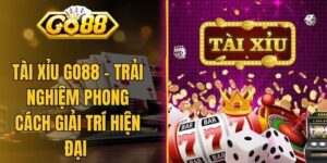 Tài Xỉu Go88 - Trải Nghiệm Phong Cách Giải Trí Hiện Đại
