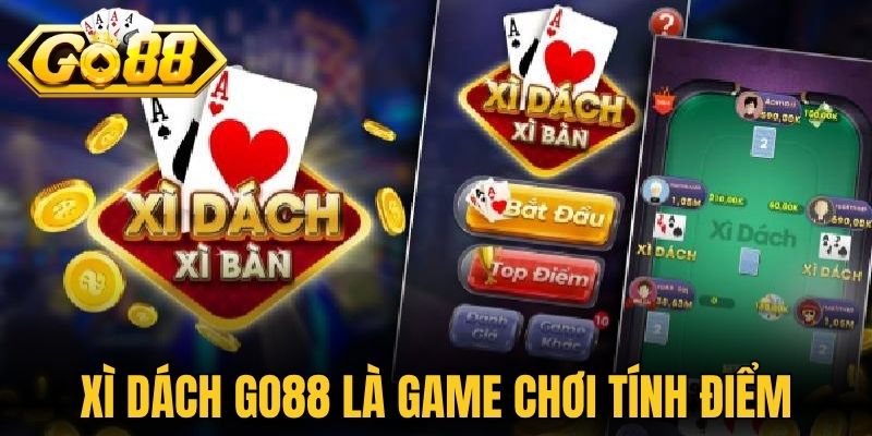 Xì dách Go88 là game chơi tính điểm