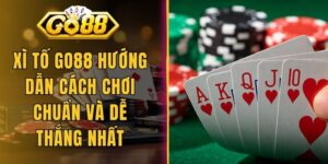 Xì Tố Go88 Hướng Dẫn Cách Chơi Chuẩn Và Dễ Thắng Nhất