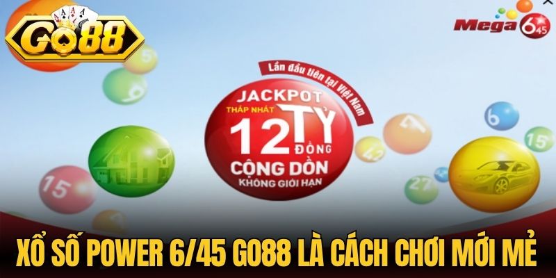 Xổ số Power 6/45 Go88 là cách chơi mới mẻ