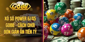 Xổ Số Power 6/45 Go88 - Cách Chơi Đơn Giản Ăn Tiền Tỷ